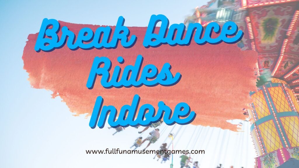 top manufacturers of Break Dance Rides in Indore